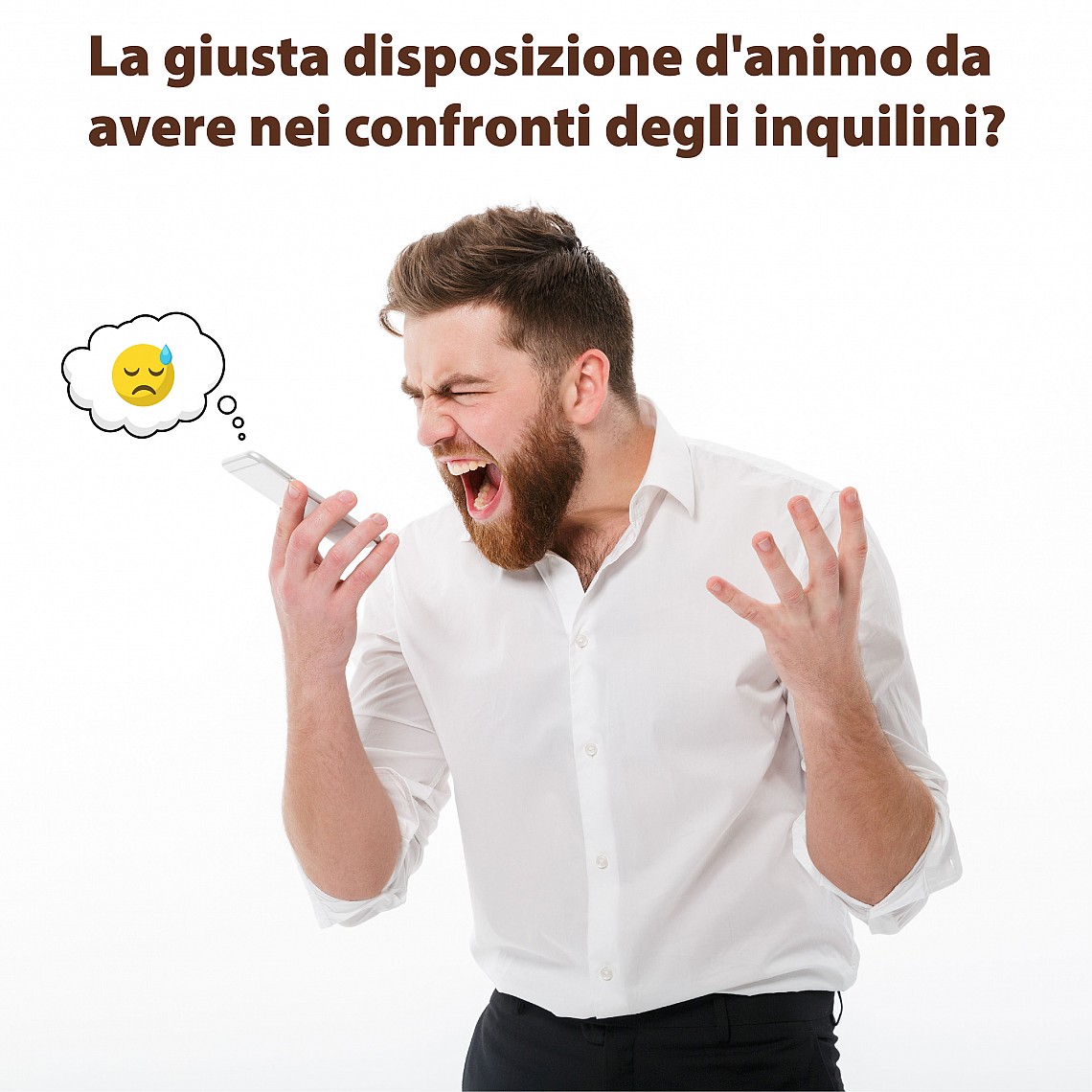 Della giusta disposizione d'animo da avere nei confronti degli inquilini dei propri immobili