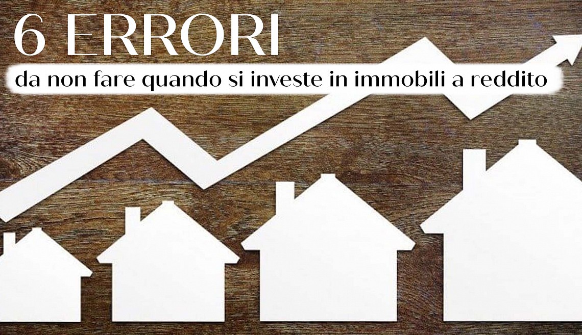 I 6 errori da non fare investendo in immobili a reddito