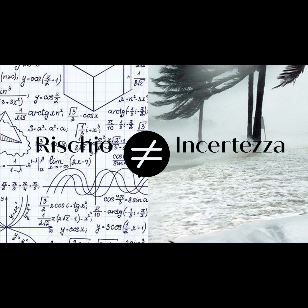 Rischio ed Incertezza, meglio conoscerli per non confonderli
