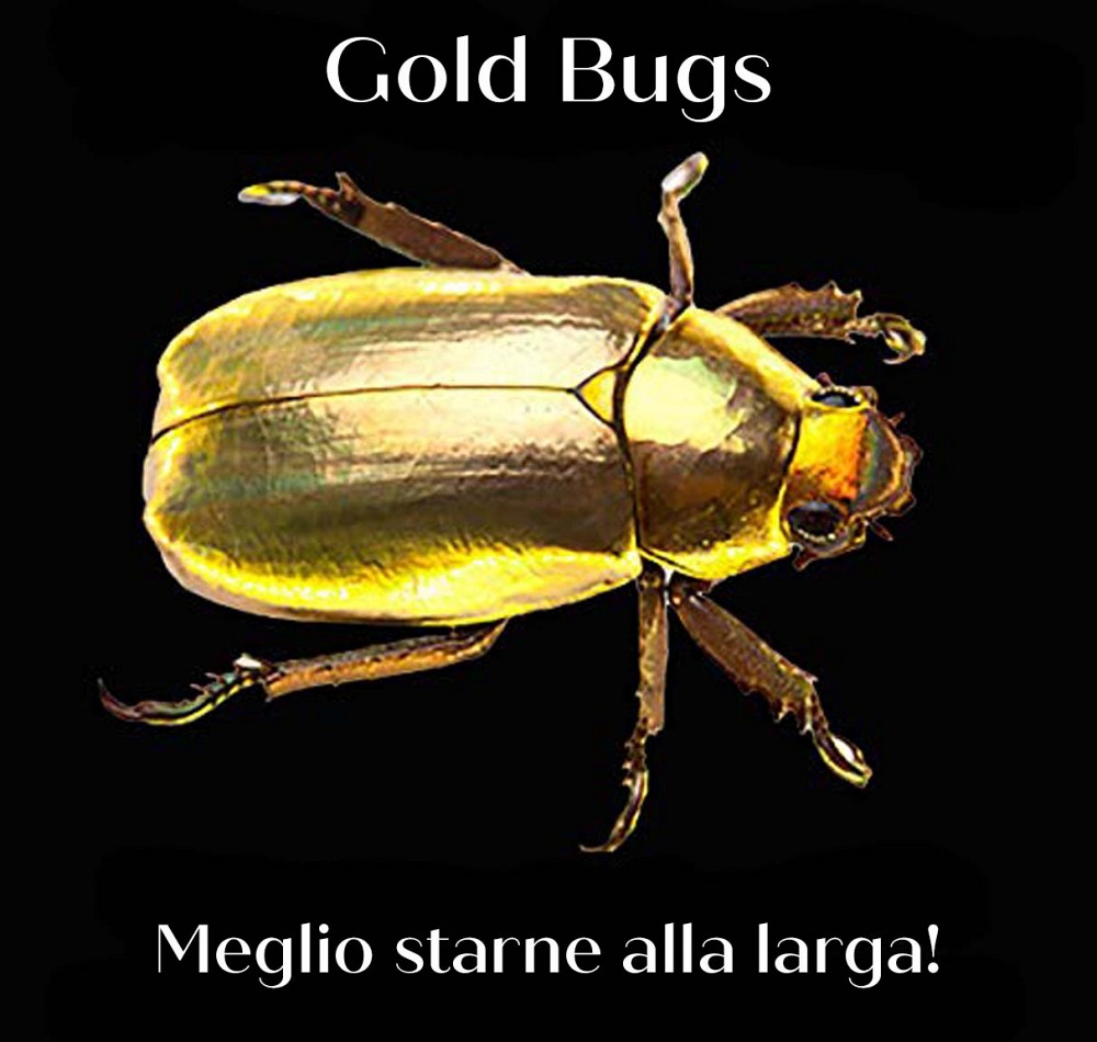 Gold bugs ed eterni pessimisti: starne alla larga se volete guadagnare qualche cosa dai vostri investimenti