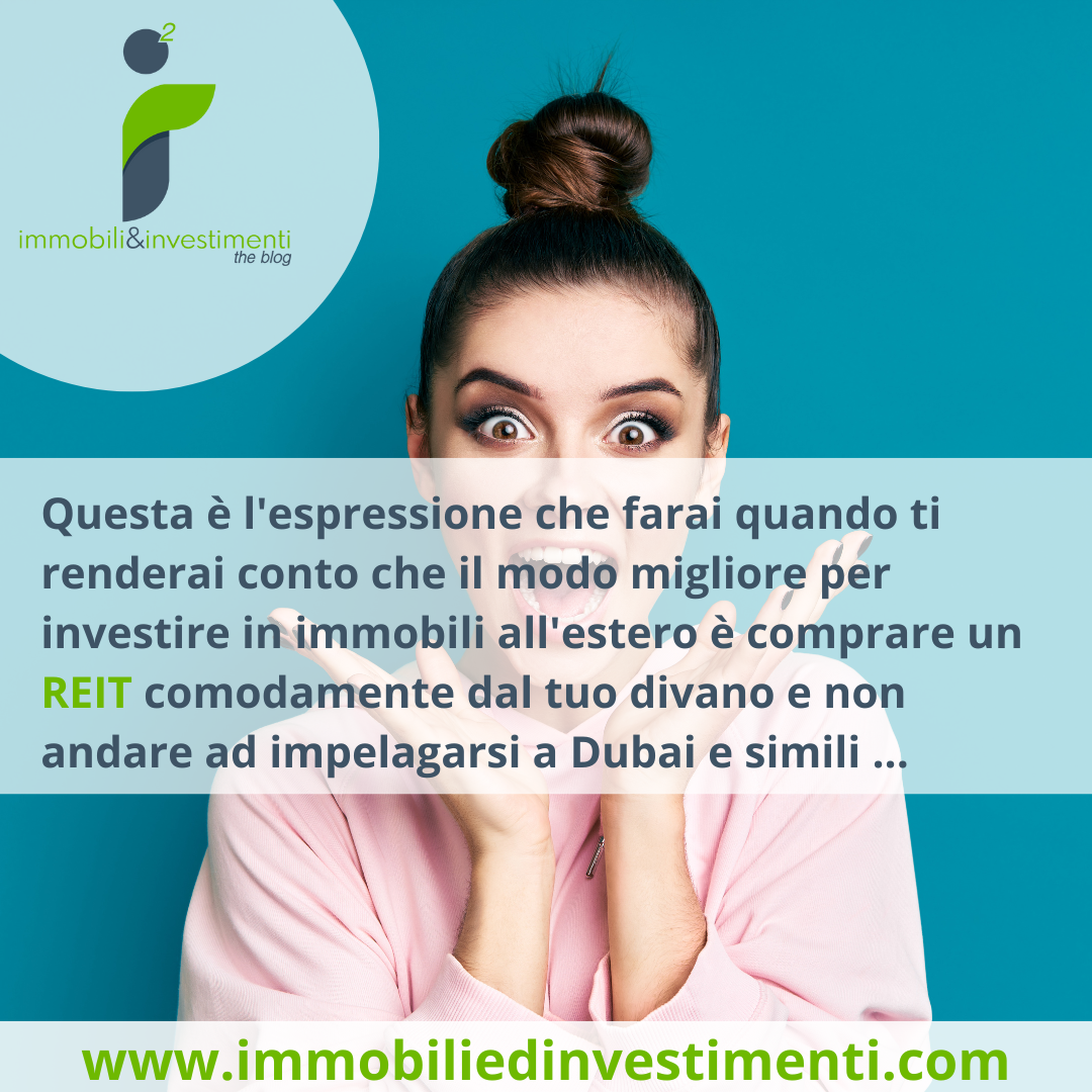 Non impelagatevi in un acquisto a Dubai e simili, scegliete la comodità dei REITs