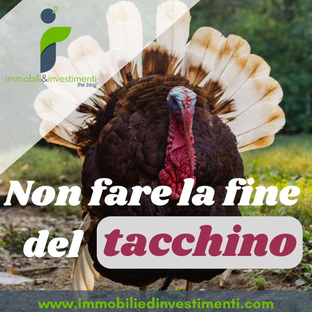 L'importanza di non fare la fine del tacchino
