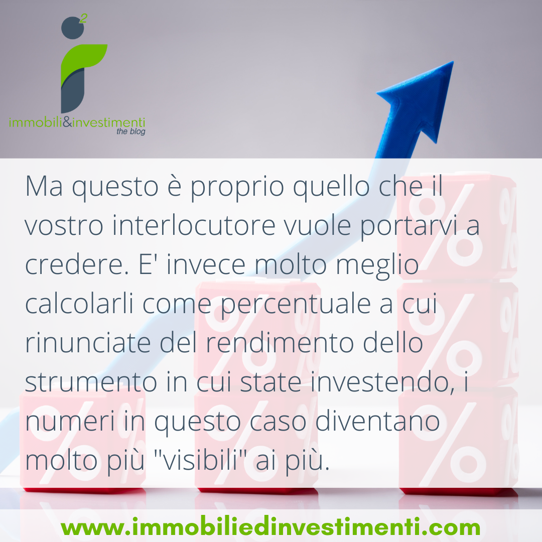 Per meglio comprendere quanto pesino le commissioni, rapportatele al guadagno e non al capitale