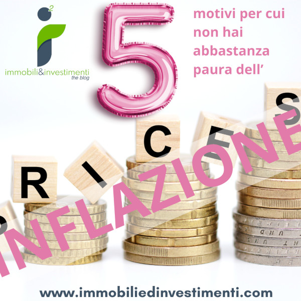 5 motivi per cui non temi abbastanza l'inflazione