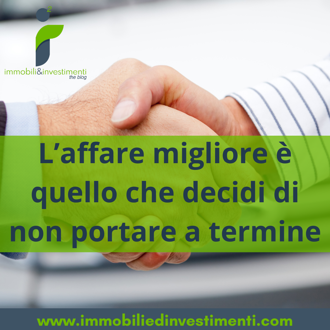 I migliori affari sono quelli che decidi di non portare a termine