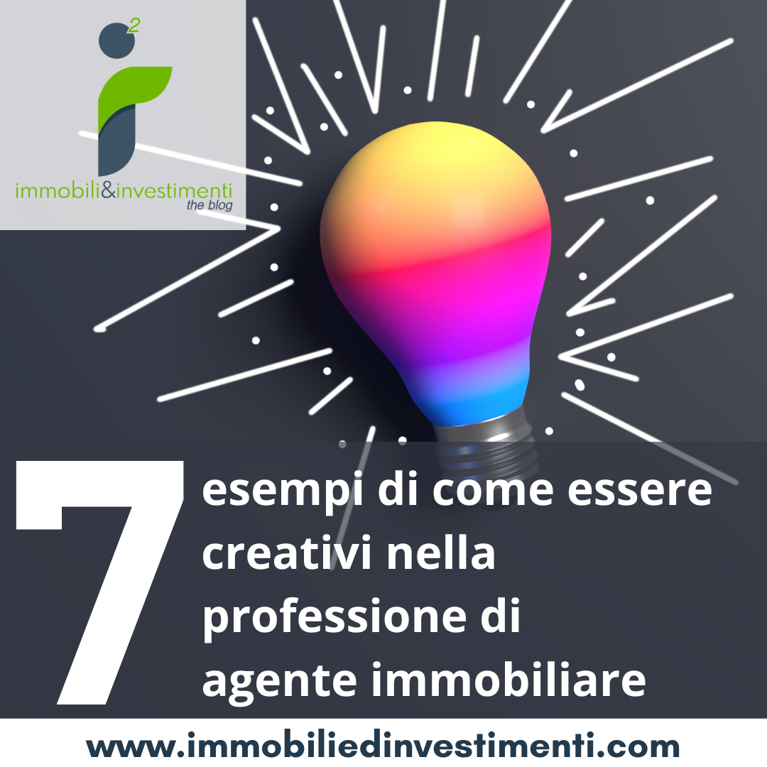 7 dei tanti modi in cui essere creativi nella professione di agente immobiliare