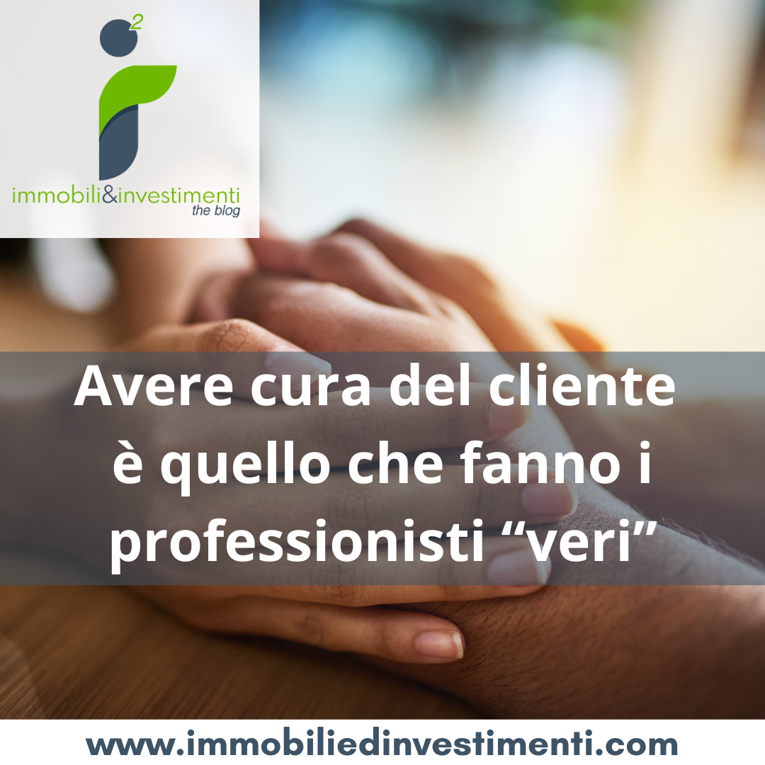 Avere cura del proprio cliente è quello che vi aspettate da un professionista