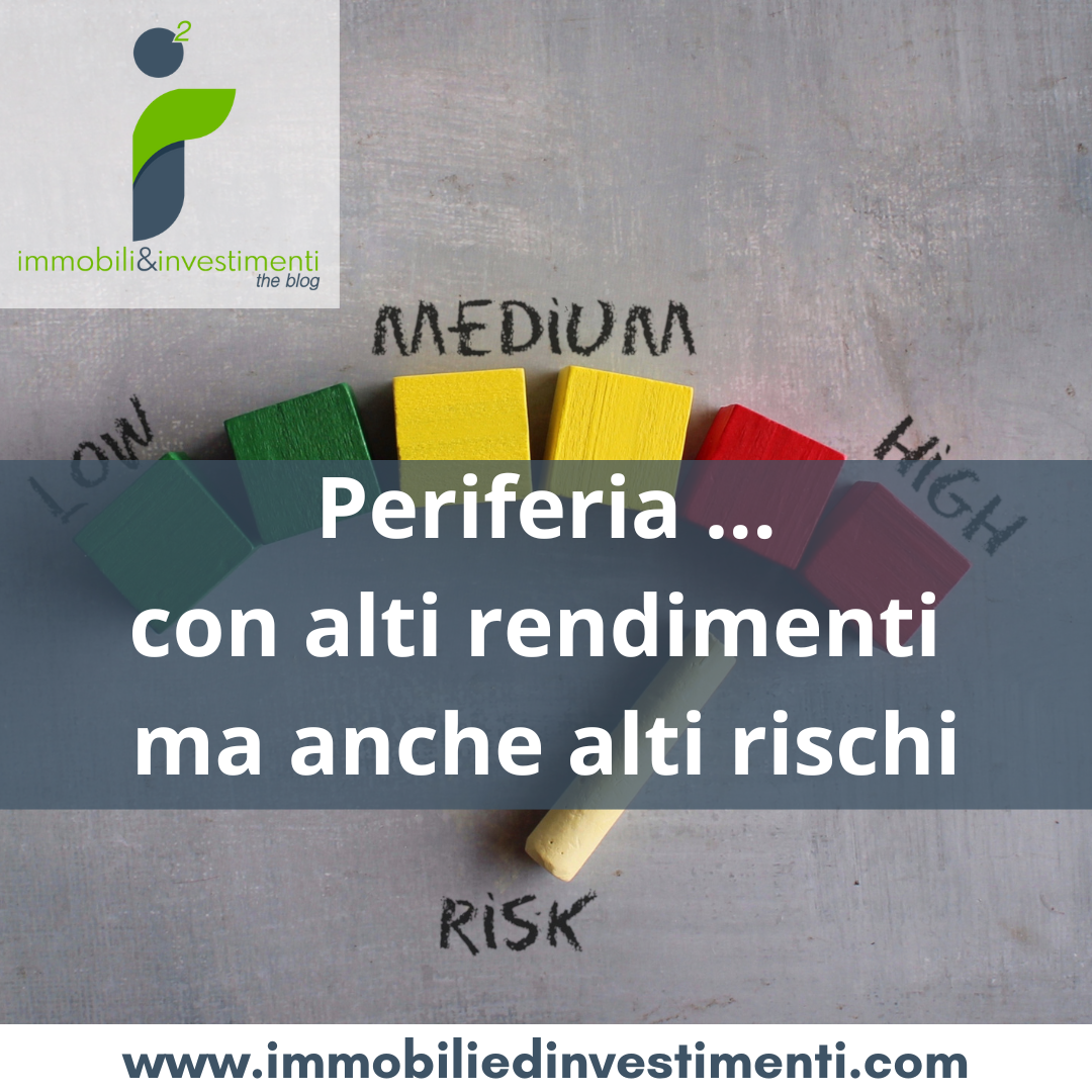 La periferia che ti attrae per gli alti rendimenti è anche quella dove ci sia fa più male