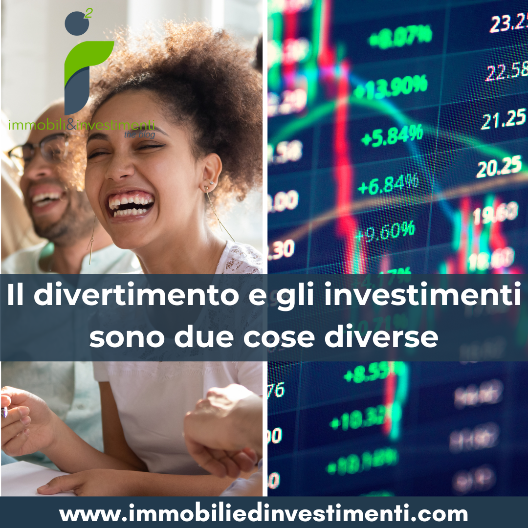 Divertimento ed investimento sono due attività da non confondere