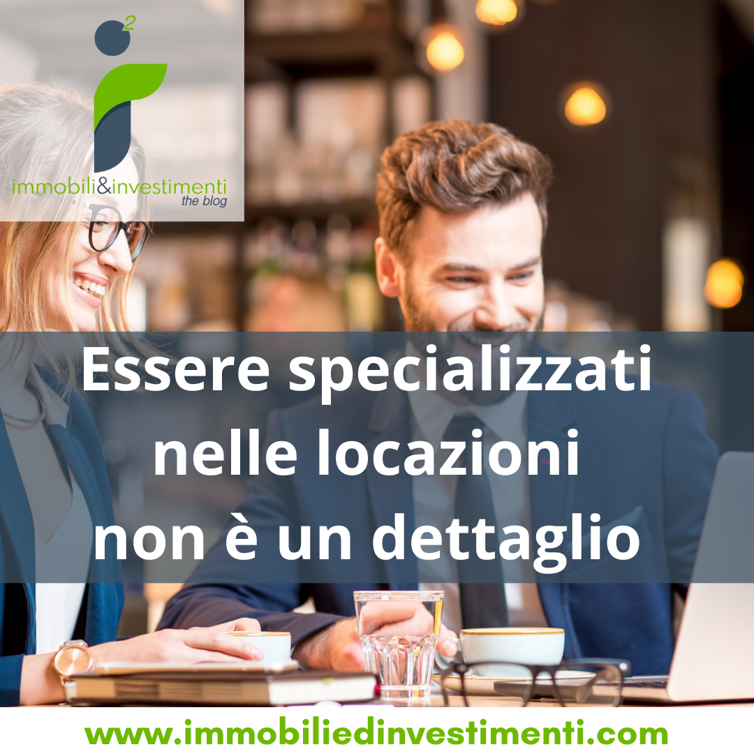 Essere esperto di locazioni è una delle specializzazioni meno apprezzate nell'ambito immobiliare, e questo è un male