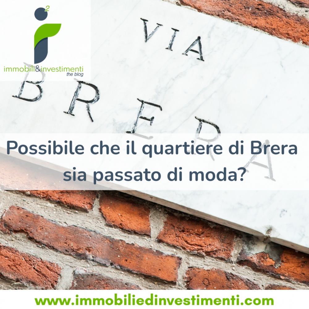 Possibile che i prezzi di Brera siano in linea con quartiere più periferici e malgrado questo vi siano decine di immobili ancora sfitti ad Ottobre?