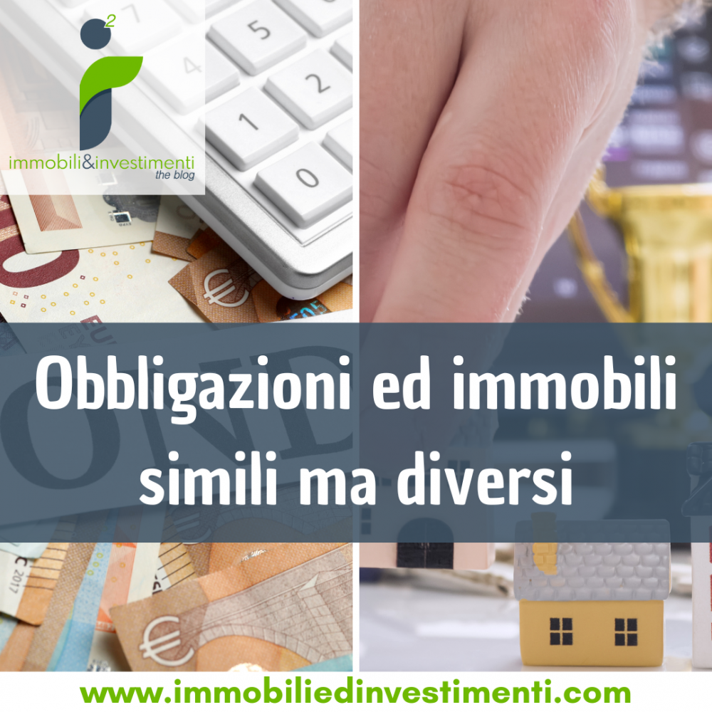 Bond contro immobili: due rendite costanti, due nature opposte