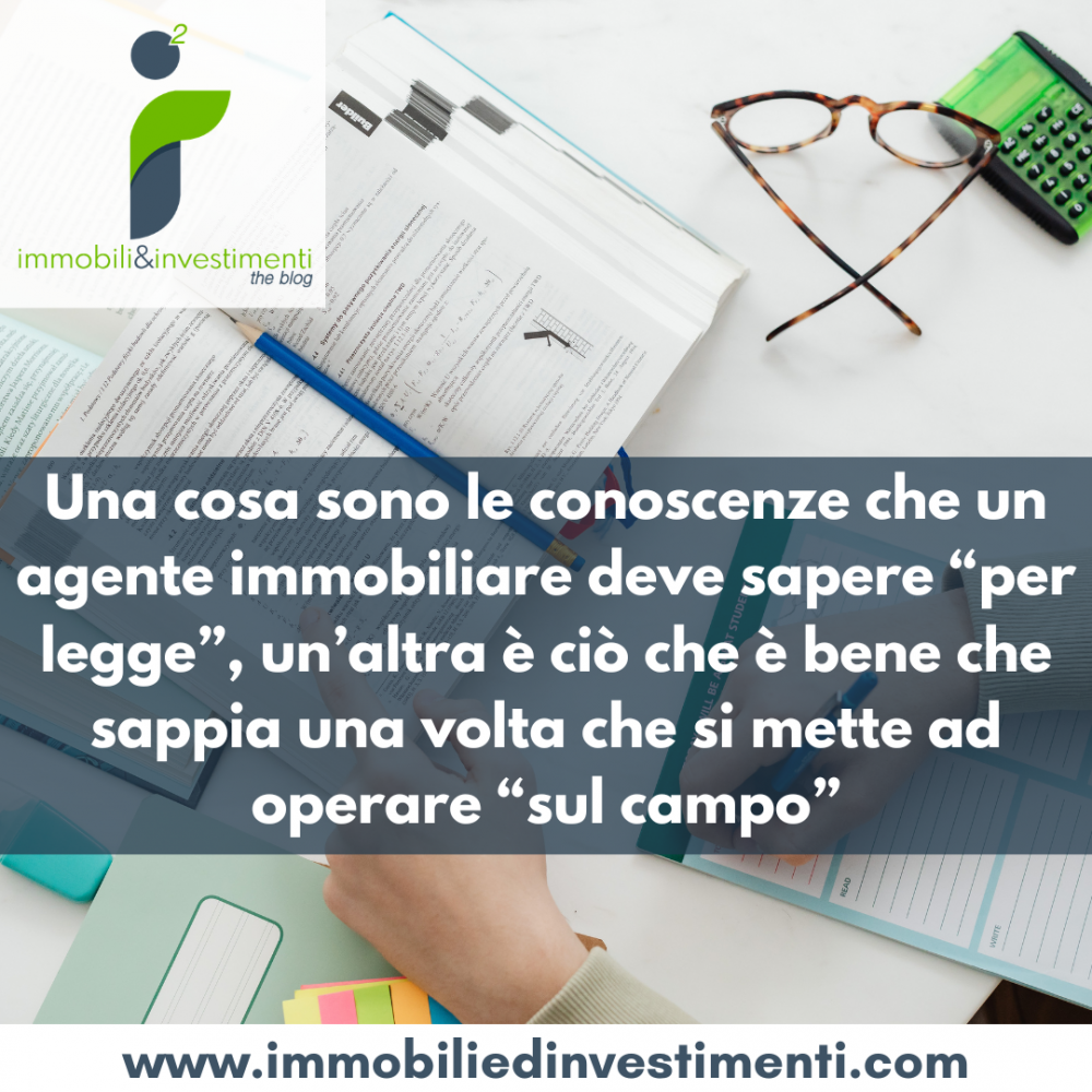 Un agente immobiliare, per essere di reale impatto, deve conoscere molto di più di quello che gli viene richiesto per legge per superare l'esame di abilitazione professionale