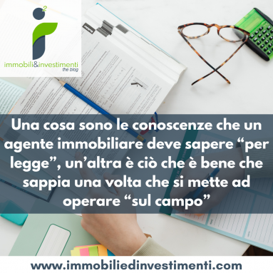 Un agente immobiliare, per essere di reale impatto, deve conoscere molto di più di quello che gli viene richiesto per legge per superare l'esame di abilitazione professionale