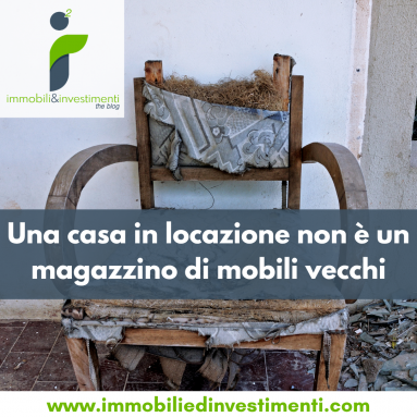 Una casa a reddito non deve essere il vostro magazzino di roba vecchia