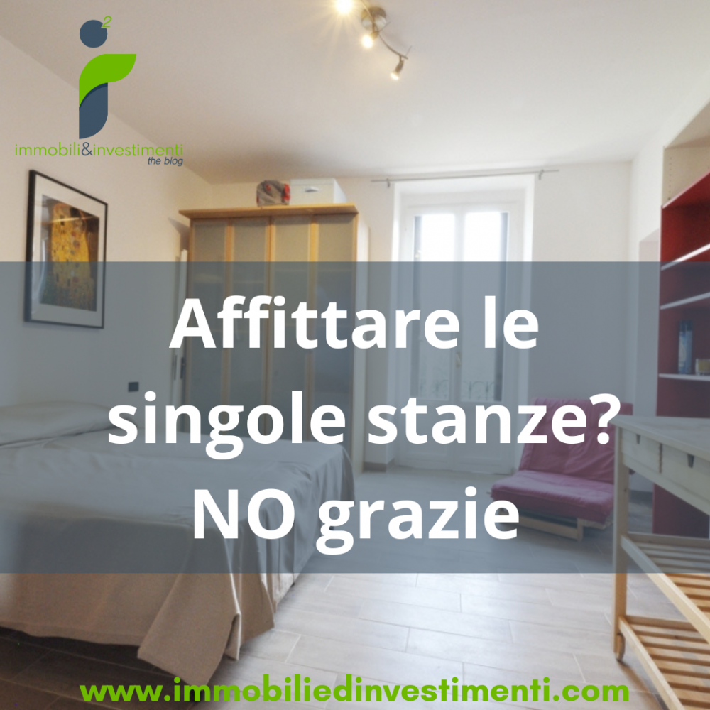 Del perché vi sconsigliamo di affittare le singole stanze