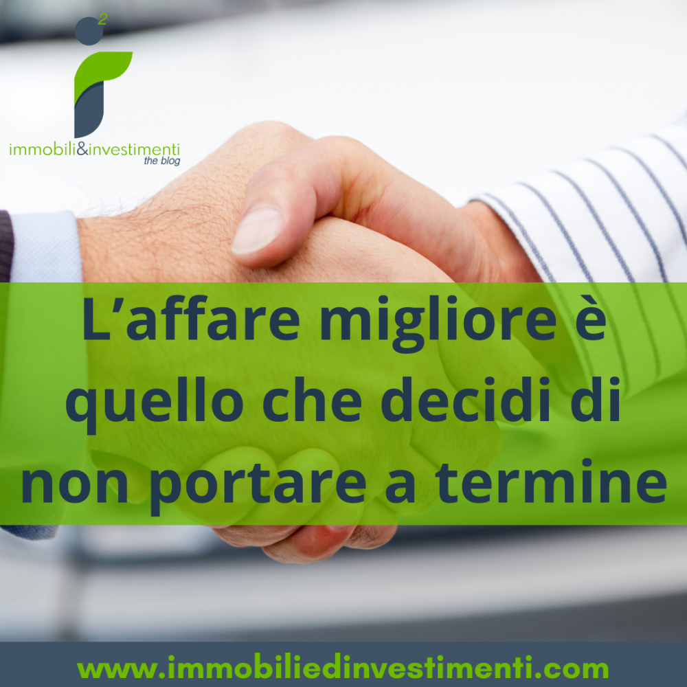 I migliori affari sono quelli che decidi di non portare a termine